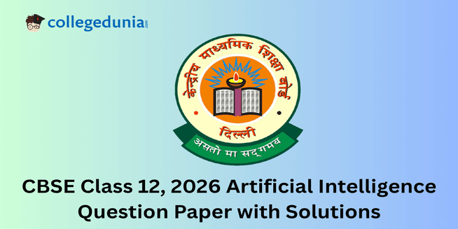 CBSE Class 12 Artificial Intelligence Question Paper 2026 with Solution Pdf : Available Here